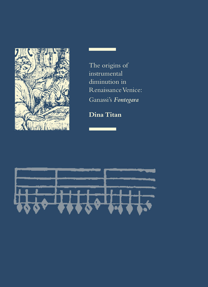 Dina Titan: the origins of instrumental diminution in Renaissance Venice: Ganassis Fontegara